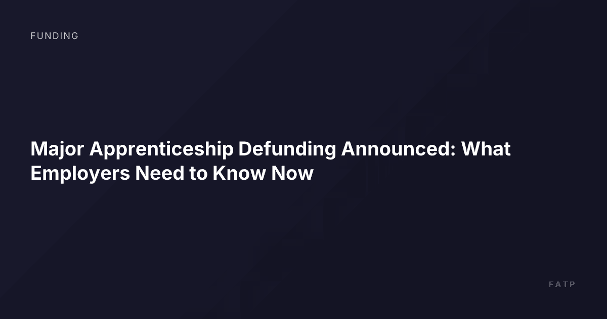 Major Apprenticeship Defunding Announced: What Employers Need to Know Now
